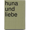 Huna und Liebe door Serge Kahili King