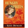 Hungry Spirits by Alice Duncan