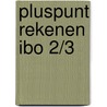 Pluspunt rekenen ibo 2/3 by Jan Kuipers