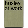 Huxley At Work by Michael Collie