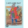 I Am a Pie Rat door Peter Schulenburg
