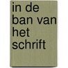 In de ban van het schrift door Jeanne Kurvers