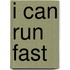 I Can Run Fast