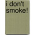 I Don't Smoke!
