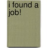 I Found a Job! door Marcia Heroux Pounds