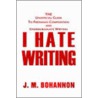 I Hate Writing door J.M. Bohannon