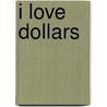 I Love Dollars by Zhu Wen