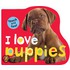 I Love Puppies