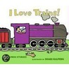 I Love Trains! door Philemon Sturges