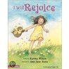 I Will Rejoice by Karma Wilson