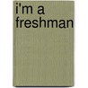 I'm A Freshman door Tiara Maysonet