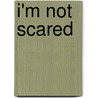 I'm Not Scared by Jamie Ford