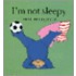 I'm Not Sleepy