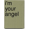 I'm Your Angel door Veronica A. Grayson