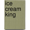 Ice Cream King door Greg McEvoy