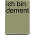 Ich bin dement