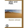 Idler And Poet by Rossiter Johnson