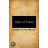 Idyls Of Fancy door Joseph Archer Harris