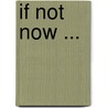 If Not Now ... door Denyse Devlin