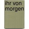 Ihr von Morgen door Peter Spangenberg