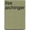 Ilse Aichinger by Michael Krüger