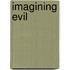 Imagining Evil