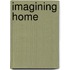 Imagining Home