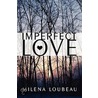 Imperfect Love by Milena Loubeau