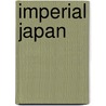 Imperial Japan door George William Knox