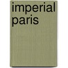 Imperial Paris by William Blanchard Jerrold