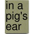 In A Pig's Ear