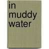 In Muddy Water by Robert Budde