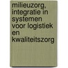 Milieuzorg, integratie in systemen voor logistiek en kwaliteitszorg door G.L. Roubos