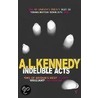 Indelible Acts door A.L. Kennedy