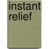 Instant Relief by Susan Suffes