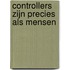 Controllers zijn precies als mensen