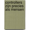 Controllers zijn precies als mensen