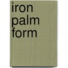 Iron Palm Form door Brian Gray