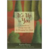 It's Up To You by Karen Casey
