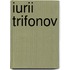 Iurii Trifonov