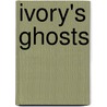 Ivory's Ghosts by John Frederick Walker
