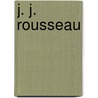 J. J. Rousseau by Eli Friedlander