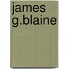 James G.Blaine door Edward P. Crapol
