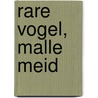 Rare vogel, malle meid