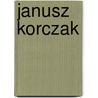 Janusz Korczak door Tomek Bogacki