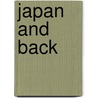 Japan and Back by Unknown