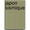 Japon Sismique by Fernand Montessus De Ballore