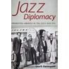 Jazz Diplomacy door Lisa E. Davenport