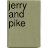 Jerry And Pike by Zondervan