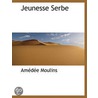 Jeunesse Serbe door Am D.E. Moulins